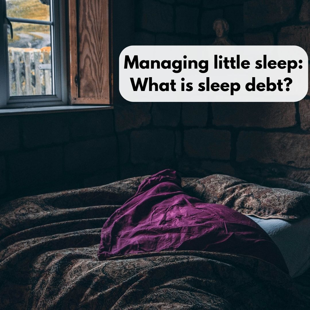 Managing Limited Sleep and Understanding Sleep Debt